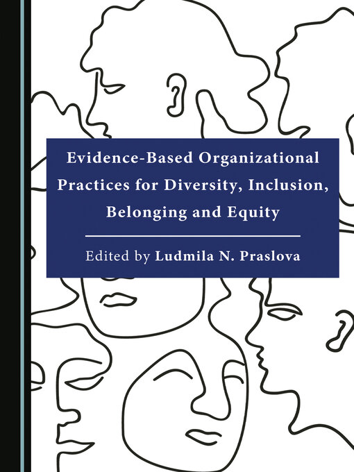 Title details for Evidence-Based Organizational Practices for Diversity, Inclusion, Belonging and Equity by Ludmila N. Praslova - Available